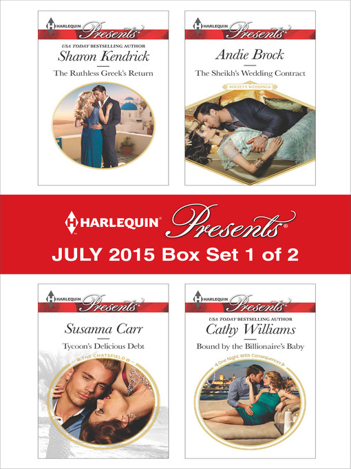 Title details for Harlequin Presents July 2015 - Box Set 1 of 2: The Ruthless Greek's Return\Tycoon's Delicious Debt\The Sheikh's Wedding Contract\Bound by the Billionaire's Baby by Sharon Kendrick - Available